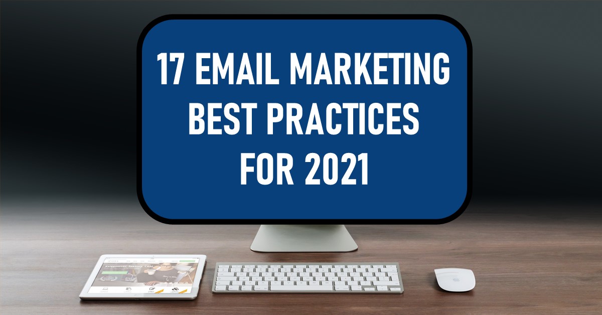 17 Email Marketing Best Practices for 2021