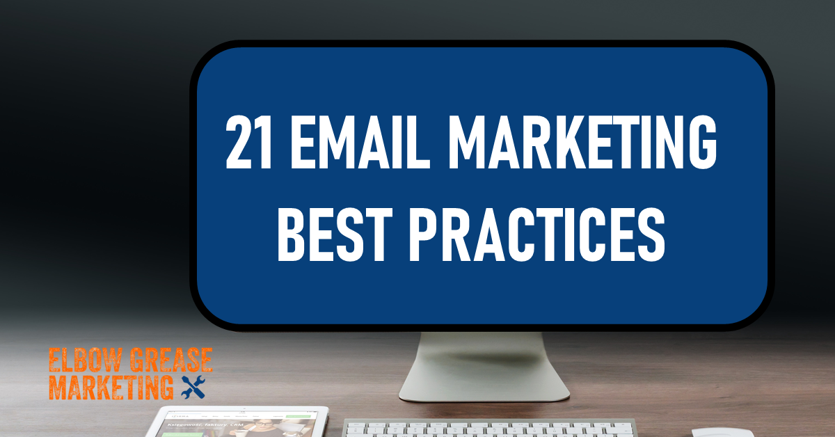 17 Email Marketing Best Practices For 2021 | Elbow Grease Marketing